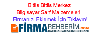 Bitlis+Bitlis+Merkez+Bilgisayar+Sarf+Malzemeleri  Firmanızı+Eklemek+İçin+Tıklayın!